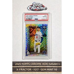 PSA 10 2025 Topps Chrome Roki Sasaki #217 X-Fractor (RC) Gem Mint La Dodgers